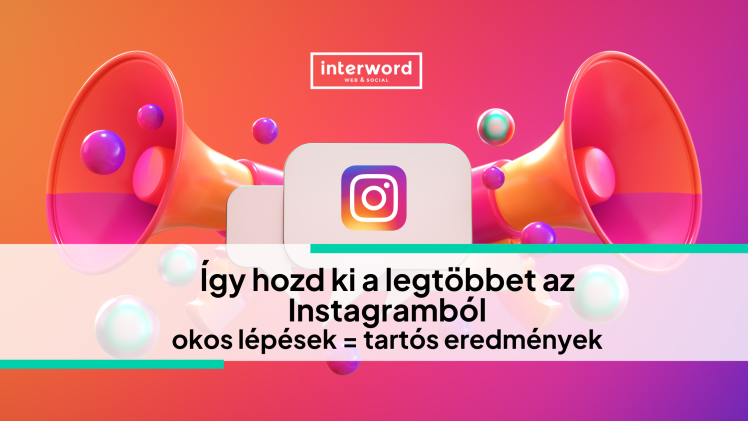 Így hozd ki a legtöbbet az Instagramból: okos változtatások = tartós eredménye